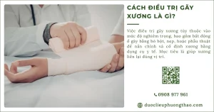 Điều trị gãy xương: Phương pháp nào phù hợp để phục hồi?